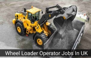 Wheel Loader Operator Jobs In UK 