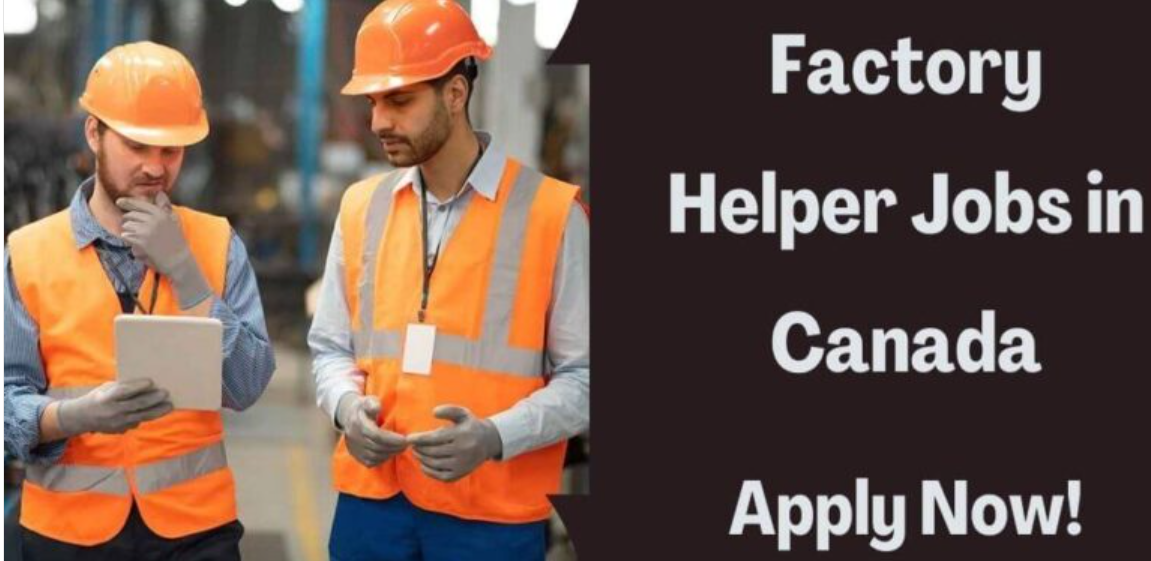 Factory Helper Jobs in Canada 2026