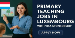 Visa Sponsorship Primary Teaching Jobs in Luxembourg 2026